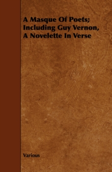 Image for A Masque Of Poets; Including Guy Vernon, A Novelette In Verse