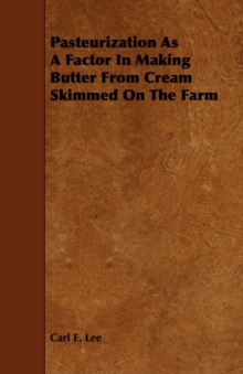 Image for Pasteurization As A Factor In Making Butter From Cream Skimmed On The Farm