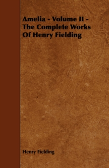 Image for Amelia - Volume II - The Complete Works Of Henry Fielding