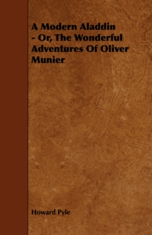 Image for A Modern Aladdin - Or, The Wonderful Adventures Of Oliver Munier