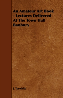 Image for An Amateur Art Book - Lectures Delivered At The Town Hall Banbury