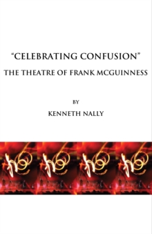 Image for "Celebrating confusion": the theatre of Frank McGuinness