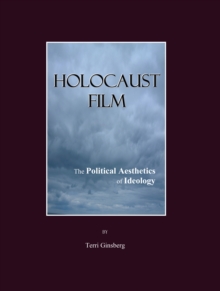 Image for Holocaust film: the political aesthetics of ideology