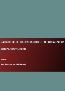 Image for Dangers in the incommensurability of globalization: socio-political volatilities