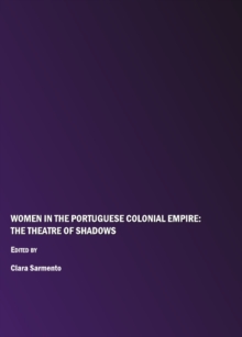 Image for Women in the Portuguese colonial empire: the theatre of shadows