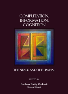 Image for Computation, information, cognition: the nexus and the liminal