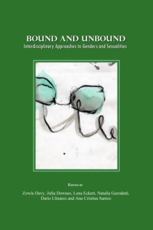 Image for Bound and unbound: interdisciplinary approaches to genders and sexualities