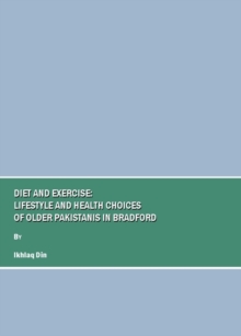 Image for Diet and exercise: lifestyle and health choices of older Pakistanis in Bradford