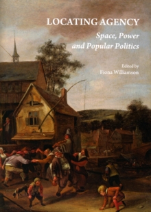 Image for Locating agency  : space, power and popular politics
