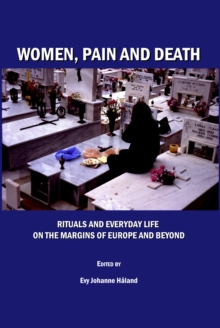 Image for Women, pain and death: rituals and everyday life on the margins of Europe and beyond