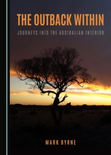 Image for The outback within: journeys into the Australian interior