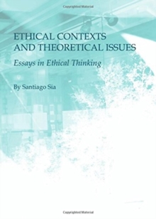 Image for Ethical contexts and theoretical issues  : essays in ethical thinking