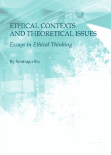 Image for Ethical contexts and theoretical issues: essays in ethical thinking