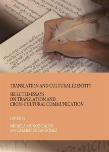 Translation and Cultural Identity: Selected Essays on Translation and Cross-Cultural Communication