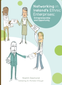 Image for Networking in Ireland's ethnic enterprises: entrepreneurship and opportunity