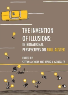 Image for The invention of illusions  : international perspectives on Paul Auster
