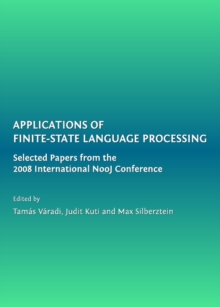 Image for Applications of finite-state language processing: selected papers from the 2008 International NooJ Conference