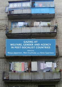 Image for Gazing at welfare, gender and agency in post-socialist countries