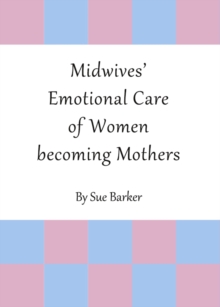 Image for Midwives' emotional care of women becoming mothers