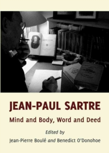 Jean-Paul Sartre: Mind and Body, Word and Deed