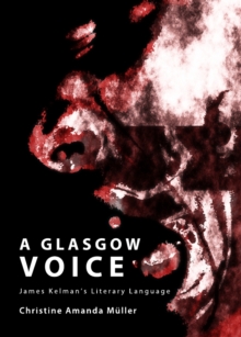 Image for A Glasgow voice: James Kelman's literary language
