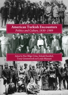 Image for American Turkish encounters: politics and culture, 1830-1989