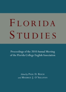 Image for Florida studies: proceedings of the 2010 Annual General Meeting of the Florida College English Association