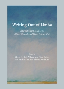 Image for Writing out of limbo: international childhoods, global nomads and third culture kids