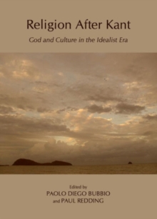 Religion After Kant: God and Culture in the Idealist Era