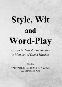 Image for Style, wit and word-play: essays in translation studies in memory of David Hawkes