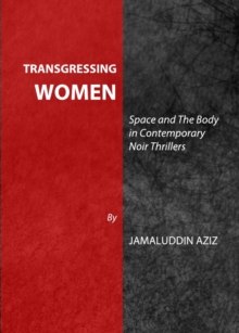 Image for Transgressing women: space and the body in contemporary noir thrillers