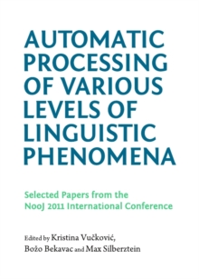 Image for Automatic processing of various levels of linguistic phenomena: selected papers from the NooJ 2011 International Conference