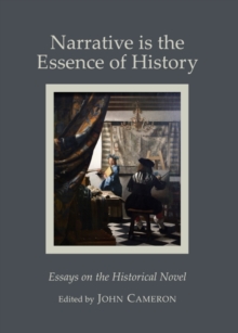 Image for Narrative is the essence of history: essays on the historical novel