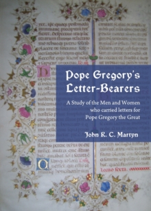 Image for Pope Gregory's letter-bearers: a study of the men and women who carried letters for Pope Gregory the Great