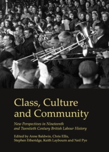 Image for Class, culture and community: new perspectives in nineteenth and twentieth century British labour history