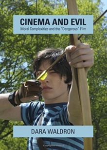 Image for Cinema and evil  : moral complexities and the "dangerous" film