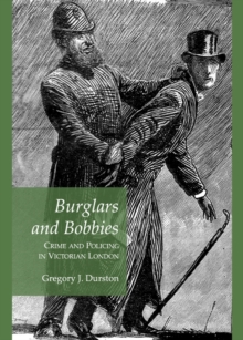 Image for Burglars and bobbies: crime and policing in Victorian London