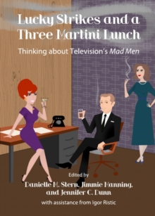 Image for Lucky strikes and a three Martini lunch: thinking about television's Mad Men