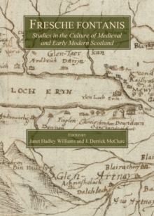 Image for Fresche fontanis  : studies in the culture of medieval and early modern Scotland