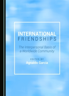 Image for International friendships: the interpersonal basis of a worldwide community
