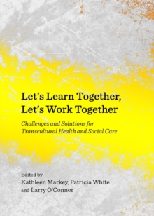 Image for Let's learn together, let's work together: challenges and solutions for transcultural health and social care