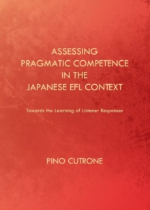 Image for Assessing pragmatic competence in the Japanese EFL context  : towards the learning of listener responses