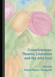 Image for Consciousness, Theatre, Literature and the Arts 2015