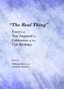 Image for "The real thing": essays on Tom Stoppard in celebration of his 75th birthday