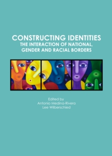 Image for Constructing identities: the interaction of national, gender and racial borders