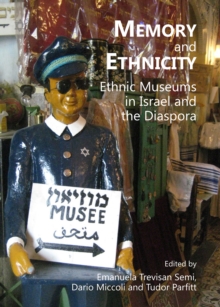Image for Memory and ethnicity: ethnic museums in Israel and the diaspora