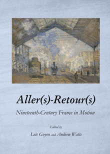 Image for Aller(s)-retour(s): nineteenth-century France in motion