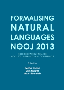 Image for Formalising natural languages with NooJ 2013: selected papers from the NooJ 2013 international conference