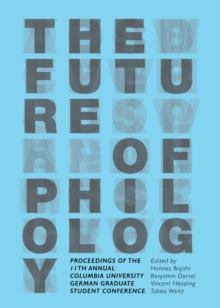 Image for The future of philology: proceedings of the 11th Annual Columbia University German Graduate Student Conference