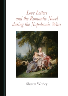 Image for Love Letters and the Romantic Novel During the Napoleonic Wars